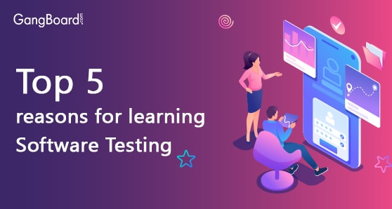 Top  5 reasons for learning Software Testing