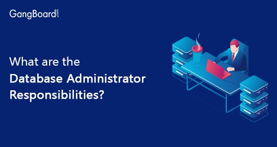 What are the Database Administrator Responsibilities?