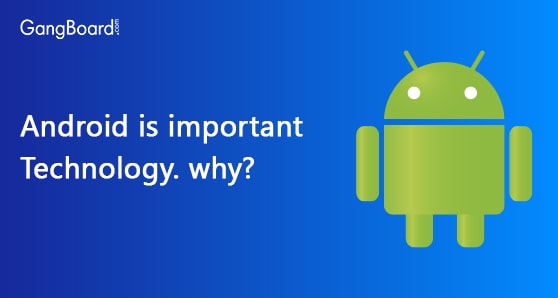 Android is important Technology.why?