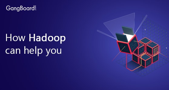 How Hadoop Can Help You How Hadoop Can Help You
