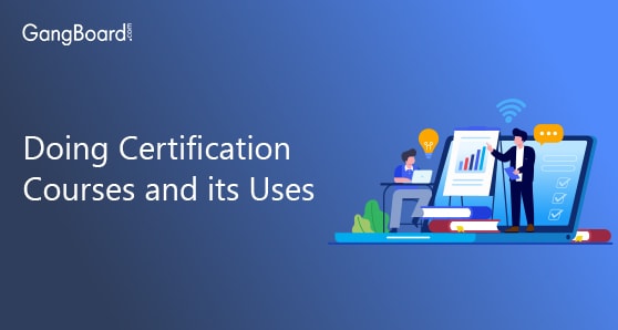Doing Certification Courses and its Uses