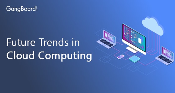 Future Trends in Cloud Computing Future Trends in Cloud Computing