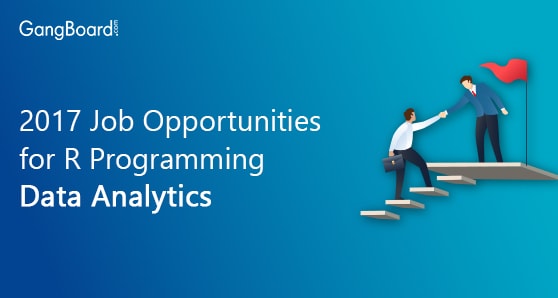 2017 Job Opportunities for R Programming Data Analytics 2017 Job Opportunities for R Programming Data Analytics