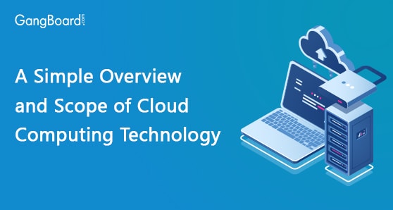 A Simple Overview and Scope of Cloud Computing Technology