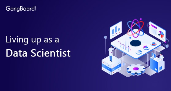 Living up as a Data Scientist Living up as a Data Scientist