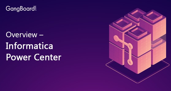 Overview – Informatica Power Center Overview – Informatica Power Center