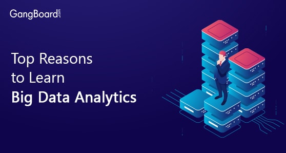 Top Reasons to Learn Big Data Analytics Top Reasons to Learn Big Data Analytics