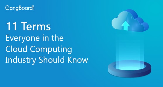 11 Terms Everyone in the Cloud Computing Industry Should Know
