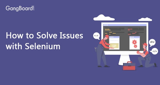 How to Solve Issues with Selenium