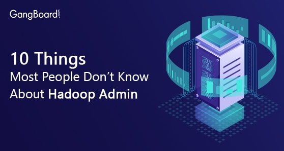 10 Things Most People Don’t Know About Hadoop Admin 10 Things Most People Don’t Know About Hadoop Admin