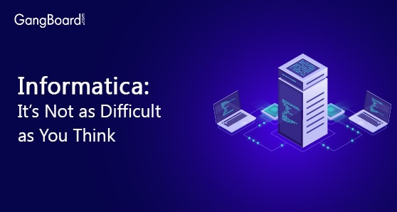 Informatica: It’s Not as Difficult as You Think