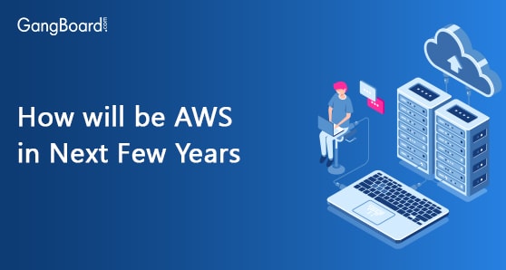 How will be AWS in Next Few Years