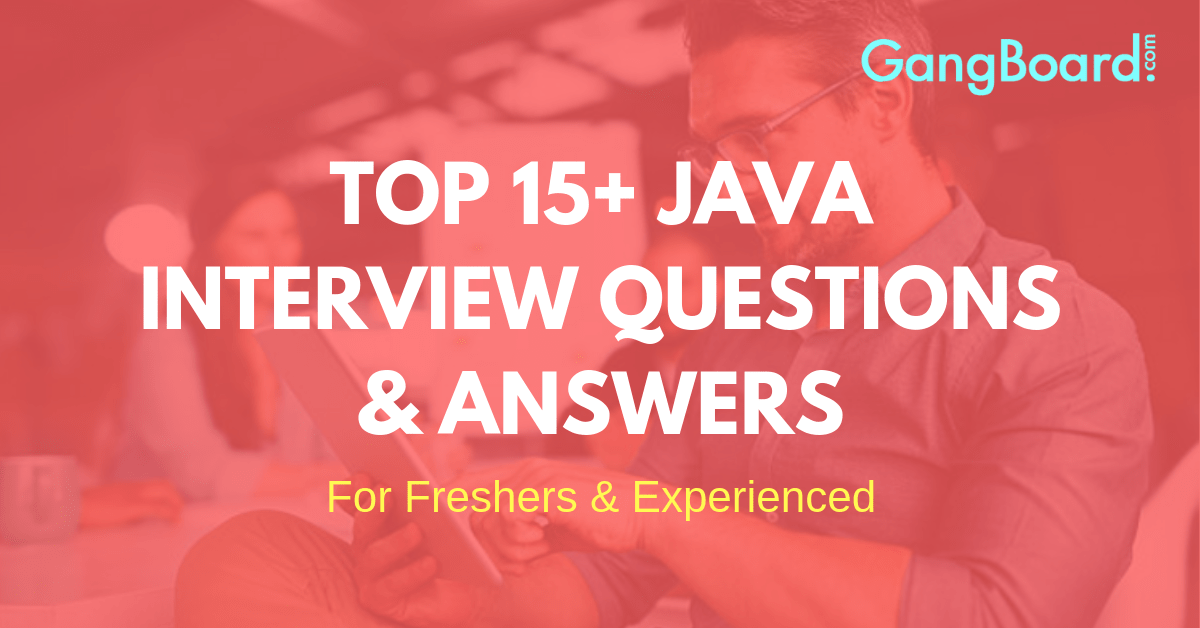 Top 15 Java Interview Questions for Freshers