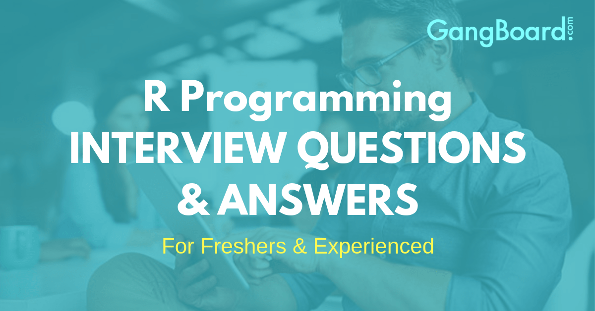 R Programming Interview Questions and Answers R Programming Interview Questions and Answers