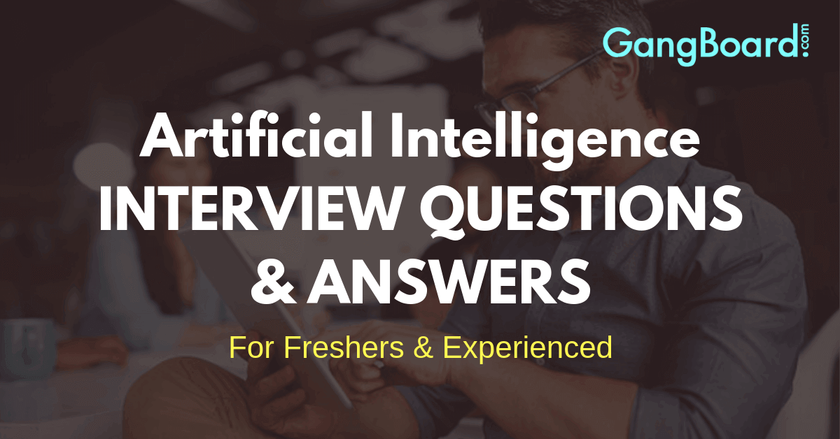 Artificial Intelligence Interview Questions and Answers Artificial Intelligence Interview Questions and Answers