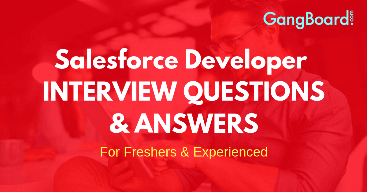 Salesforce Developer Interview Questions and Answers Salesforce Developer Interview Questions and Answers