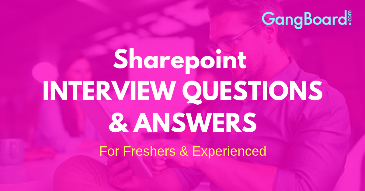 Sharepoint Interview Questions and Answers Sharepoint Interview Questions and Answers