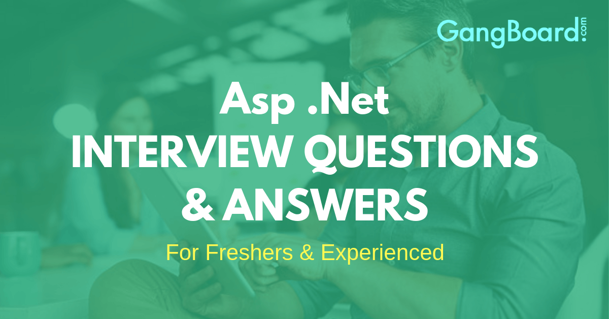ASP .NET Interview Questions and Answers ASP .NET Interview Questions and Answers