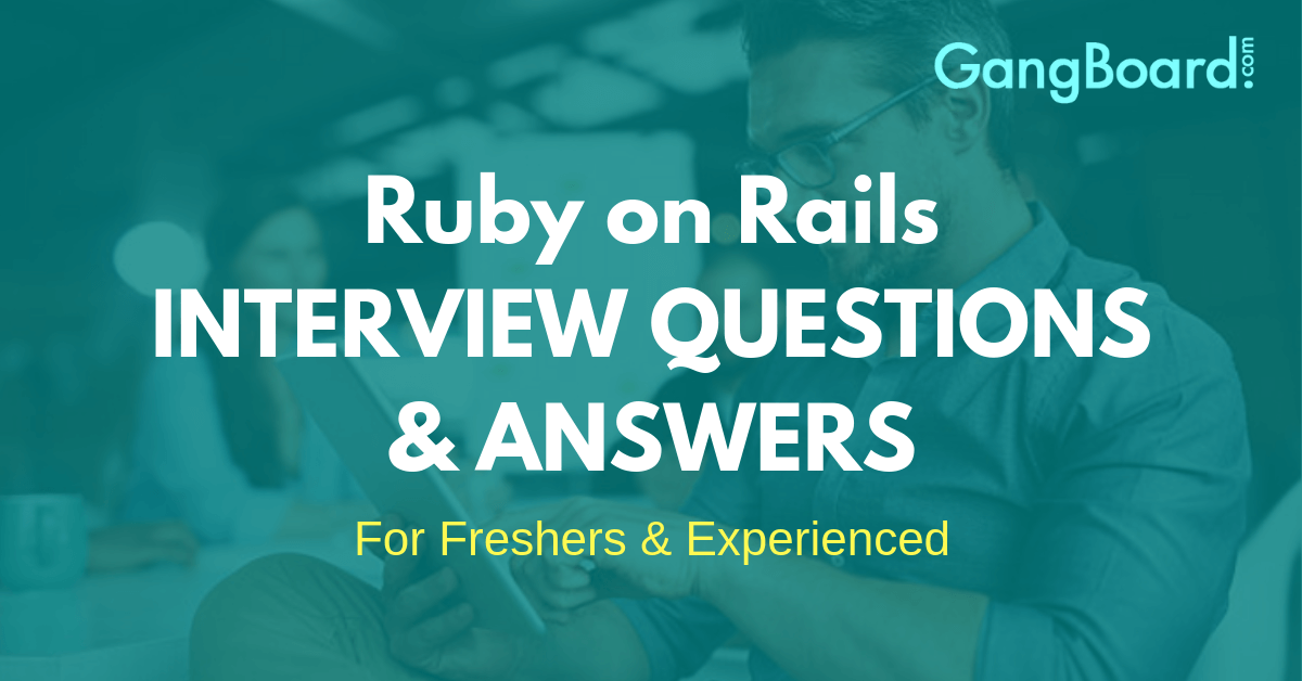 Ruby on Rails Interview Questions and Answers Ruby on Rails Interview Questions and Answers