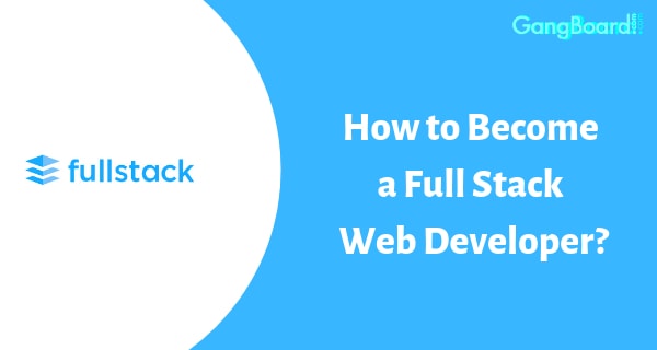How to become a Full Stack Web Developer How to become a Full Stack Web Developer
