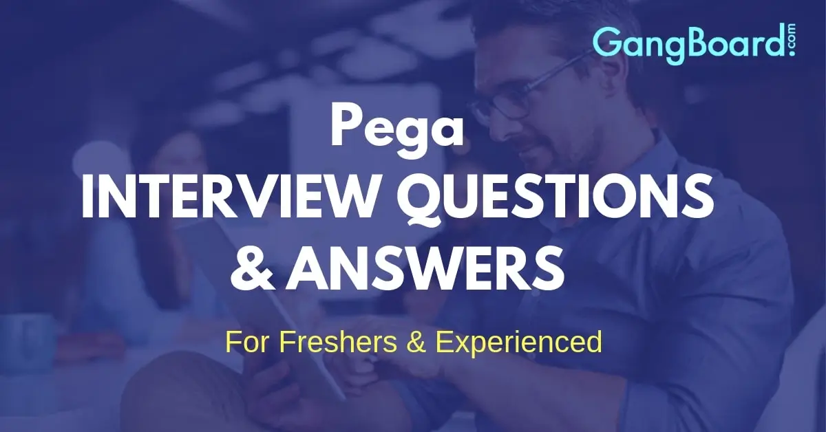 Pega Interview Questions and Answers