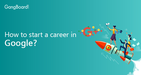 How to start a career in Google?