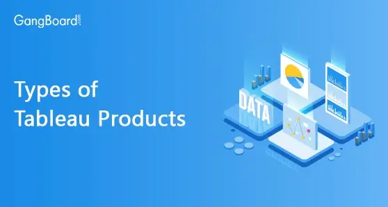 Types of Tableau Products Types of Tableau Products