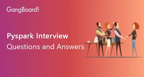 Pyspark Interview Questions and Answers