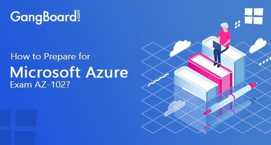 How to Prepare for Microsoft Azure Exam AZ-102?