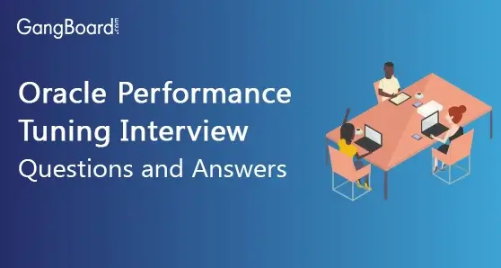 Oracle Performance Tuning Interview Questions and Answers Oracle Performance Tuning Interview Questions and Answers