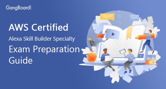 AWS Certified Alexa Skill Builder Specialty Exam Preparation Guide AWS Certified Alexa Skill Builder Specialty Exam Preparation Guide