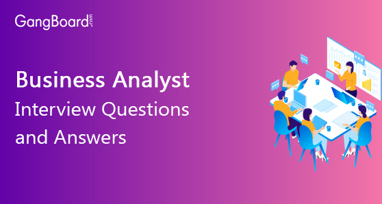 Business Analyst Interview Questions and Answers