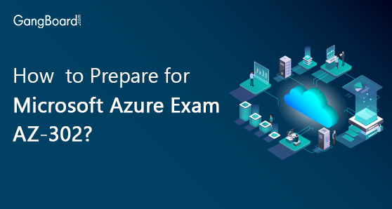 How to Prepare for Microsoft Azure Exam AZ-302?