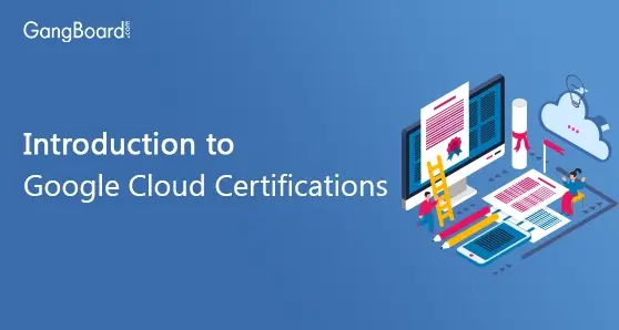 Introduction to Google Cloud Certifications Introduction to Google Cloud Certifications