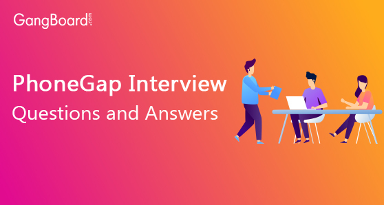 PhoneGap Interview Questions and Answers PhoneGap Interview Questions and Answers